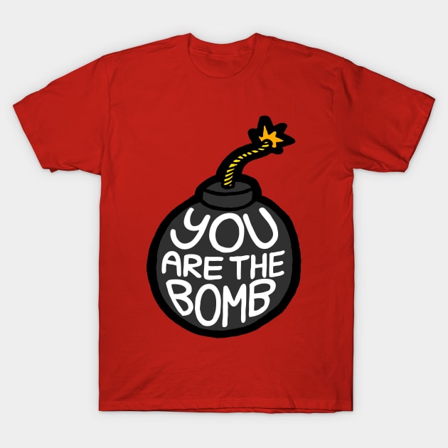 You are the Bomb! T-Shirt by evannave